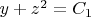 $ y + z^2 = C_1$