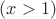 $(x > 1)$