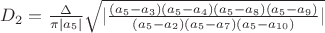 $D_2 = \frac{\Delta}{\pi |a_5|} \sqrt{|\frac{(a_5 - a_3)(a_5 - a_4)(a_5 - a_8)(a_5 - a_9)}{(a_5 - a_2)(a_5 - a_7)(a_5 - a_{10})}|}$ $D_2 = \frac{\Delta}{\pi |a_5|} \sqrt{|\frac{(a_5 - a_3)(a_5 - a_4)(a_5 - a_8)(a_5 - a_9)}{(a_5 - a_2)(a_5 - a_7)(a_5 - a_{10})}|}$