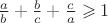 $\frac{a}{b}+\frac{b}{c}+\frac{c}{a} \geqslant 1$