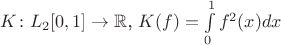 $K\colon L_2[0,1] \to \mathbb R$, $K(f)=\int\limits_0^1 f^2(x)dx$