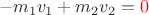 $$\textcolor{red}{-}{m_1}{v_1} + {m_2}{v_2}=\textcolor{red}{0}$$