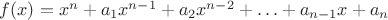$f(x)=x^n+a_1x^{n-1}+a_2x^{n-2}+\ldots+a_{n-1}x+a_n$