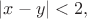 $|x-y|<2,$