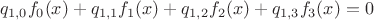 $$q_{1,0}f_0(x)+q_{1,1}f_1(x)+q_{1,2}f_2(x)+q_{1,3}f_3(x)=0$$