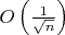 $O \left( \frac{1}{\sqrt{n}} \right)$