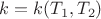 $k=k(T_1,T_2)$