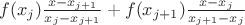 $f(x_j)\frac{x-x_{j+1}}{x_j-x_{j+1}}+f(x_{j+1} )\frac{x-x_j}{x_{j+1}-x_j}$