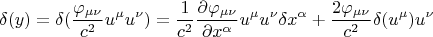 $$  \delta (y) = \delta (\frac {\varphi_{\mu \nu}} {c^2} u^{\mu} u^{\nu}) = \frac {1} {c^2} \frac {\partial \varphi_{\mu \nu}} {\partial x^{\alpha}} u^{\mu} u^{\nu} \delta x^{\alpha} + \frac {2 \varphi_{\mu \nu}} {c^2} \delta (u^{\mu}) u^{\nu} $$