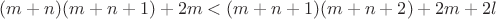 $(m+n)(m+n+1)+2m<(m+n+1)(m+n+2)+2m+2l$