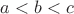$ a<b<c$