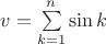 $v = \sum\limits_{k=1}^n \sin k$