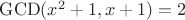 $\operatorname{GCD}(x^2+1,x+1)=2$