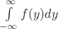 $\int\limits_{-\infty}^{\infty} f(y) dy$