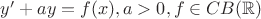 $y'+ay=f(x), a>0, f\in CB(\mathbb R)$