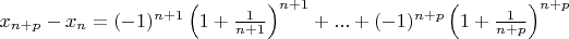 $x_{n + p} - x_n = (-1)^{n + 1}\left(1+\frac{1}{n+1}\right)^{n + 1} + ... + (-1)^{n + p}\left(1+\frac{1}{n + p}\right)^{n + p}$