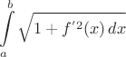 $$\int\limits_a^b \sqrt{1+f^{'2}(x)\,dx}$$