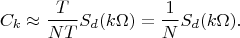 $$C_k\approx \frac T {NT} S_d(k\Omega)=\frac 1 N S_d(k\Omega).$$