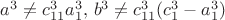 $a^3\ne c_{11}^3a_1^3, \, b^3\ne c_{11}^3(c_1^3-a_1 ^3)$