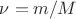 \nu=m/M