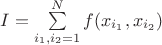 $I = \sum\limits_{i_1,i_2=1}^N f(x_{i_1},x_{i_2})$