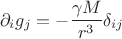 $$\partial_i g_j=-\frac{\gamma M}{r^3} \delta_{ij}$$