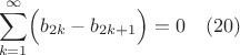 $$\sum_{k=1}^{\infty} \Bigl (b_{2k}-b_{2k+1} \Bigr)=0 \quad (20)$$