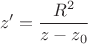 $$z'=\frac{R^2}{z-z_0}$$