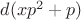 $d(xp^2+p)$