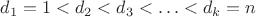 $d_1=1<d_2<d_3<\ldots<d_k=n$
