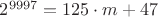 $2^{9997} = 125 \cdot m + 47$