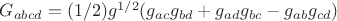 $G_{abcd}=(1/2)g^{1/2}(g_{ac}g_{bd}+g_{ad}g_{bc}-g_{ab}g_{cd})$