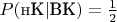 $P(\text{нК}|\text{ВК}) = \frac12$
