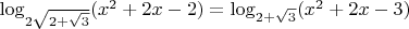 $\log_{2\sqrt{2+\sqrt{3}}}(x^2+2x-2)=\log_{{2+\sqrt{3}}}(x^2+2x-3)$