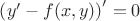 $\left(y'-f(x,y)\right)'=0$