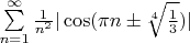 $\sum\limits_{n=1}^{\infty} \frac{1}{n^2} | \cos(\pi n \pm \sqrt[4]{\frac{1}{3}}) | $