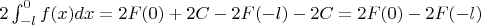 $2\int_{-l}^{0} f(x)dx=2F(0)+2C-2F(-l)-2C=2F(0)-2F(-l)$