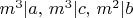 $m^3|a, \,m^3|c,\,m^2|b$