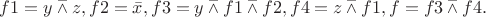 $f1 =y \barwedge z, f2 = \bar x, f3 =y \barwedge f1\barwedge f2, f4 =  z\barwedge f1, f = f3\barwedge f4.$