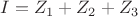 $I=Z_1+Z_2+Z_3$