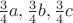 $\frac{3}{4}a, \frac{3}{4}b, \frac{3}{4}c$