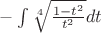 $- \int \sqrt[4] {\frac{1-t^2}{t^2}} dt$