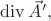 $\operatorname{div}\vec{A}',$
