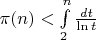 $\pi (n) < \int\limits_{2}^{n} \frac{ dt }{ \ln{t}  }$
