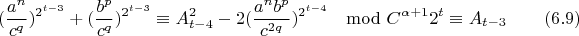 $$(\frac{a^n}{c^q})^{2^{t-3}}+(\frac{b^p}{c^q})^{2^{t-3}}\equiv A_{t-4}^2-2(\frac{a^nb^p}{c^{2q}})^{2^{t-4}}\mod C^{\alpha+1}2^t \equiv A_{t-3} \eqno(6.9)$$