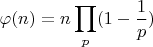 \varphi(n)=n\displaystyle\prod_{p}(1-\frac{1}{p})
