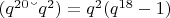 $(q^{20} &ndash; q^2)= q^2(q^{18}-1)$