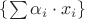 $\{\sum \alpha_i\cdot x_i\}$