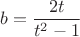 $$\[
b = \frac{{2t}}{{t^2-1 }}
\]$