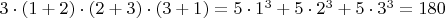 $3 \cdot (1+2) \cdot (2+3) \cdot (3+1) = 5 \cdot 1^3+5 \cdot 2^3+5 \cdot 3^3 = 180$